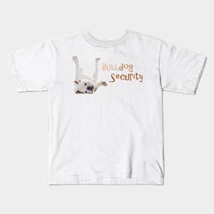 Bulldog Security! Especially for Bulldog owners! Kids T-Shirt